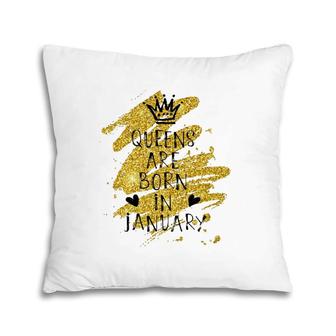 Perfect Queens Are Born In January Birthday Gift Elegance Pillow | Mazezy CA