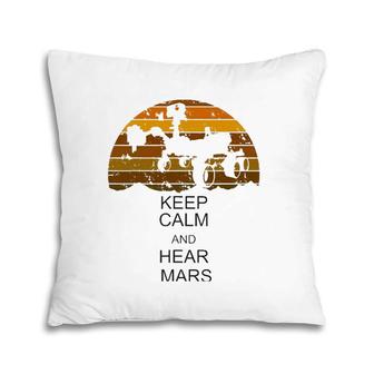 Perseverance Rover Space Keep Calm And Hear Mars Cute Pillow | Mazezy