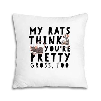 Pet Rat Pretty Gross Funny Mouse Owner Gift Pillow | Mazezy