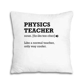 Physics Teacher , Gift Idea For Physics Teacher Pillow | Mazezy