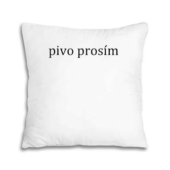 Pivo Prosim Beer Please Language Prague Vacation Pillow | Mazezy