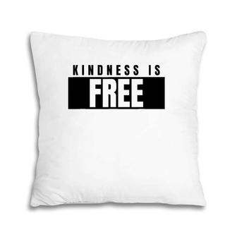 Positive Kindness Is Free Be Kind Pillow | Mazezy