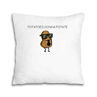 Potatoes Gonna Potate With Sunglasses And Necktie Pun Gift Pillow | Mazezy