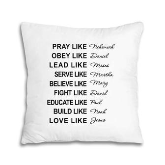Pray Like Nehemiah Obey Like Daniel Christian Faith Pillow | Mazezy