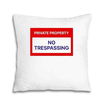 Private Property No Trespassing Pillow | Mazezy