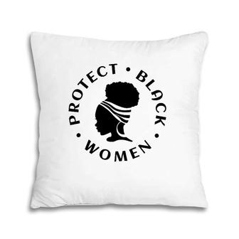 Protect Black Women Seek Justice African American Activist Pillow | Mazezy