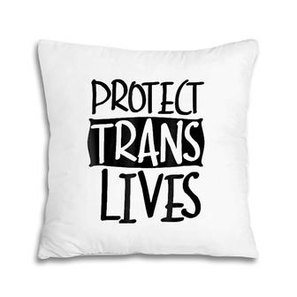 Protect Trans Lives - Lgbtq Pride S Pillow | Mazezy AU