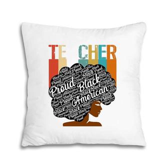 Proud Black American Teacher African American Roots Pride Pillow | Mazezy