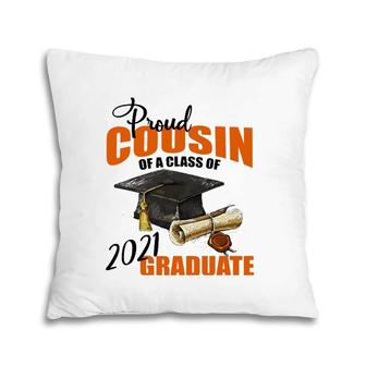 Proud Cousin Of A Class Of 2021 Graduate Gift Pillow | Mazezy