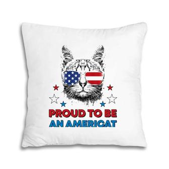Proud To Be An Americat American Cat Patriotic 4Th Of July Pillow | Mazezy