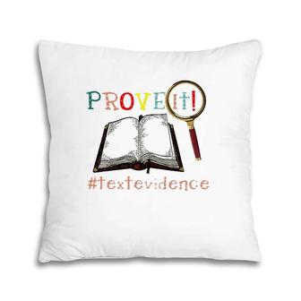 Prove It Text Evidence Reading Teacher Pillow | Mazezy