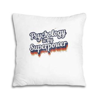 Psychology Is My Superpower Psychology Teacher Pillow | Mazezy