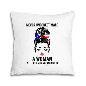 Puerto Rico Never Underestimate A Woman With Puerto Rican Blood Pillow | Mazezy