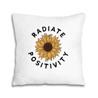 Radiate Positivity Sunflower Positive Message Human Kindness Pillow | Mazezy