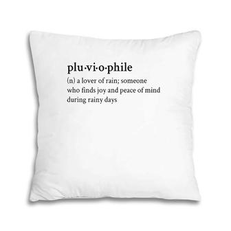 Rainy Day Funny Top Pluviophile Lover Of Rain Gift Humor Pillow | Mazezy
