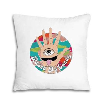 Raised By Candy Gift Pillow | Mazezy