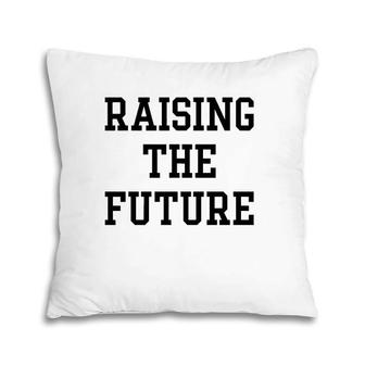 Raising The Future Gift Pillow | Mazezy