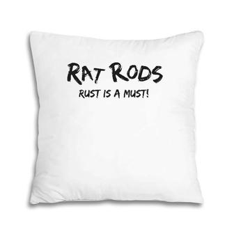 Rat Rods Rust Is A Must Hot Rods & Classic Cars Pillow | Mazezy
