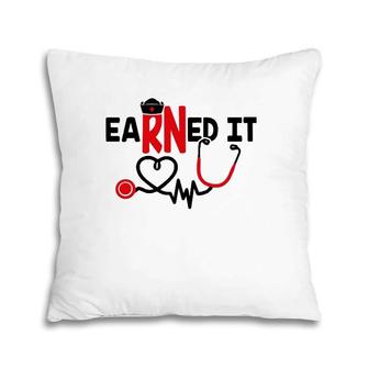 Registered Nurse Earned It Proud Nursing Student Rn Gift Pillow | Mazezy