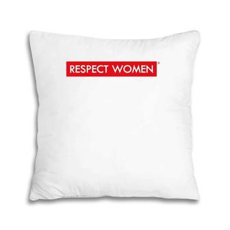 Respect Women Basic Feminist Gift Pillow | Mazezy