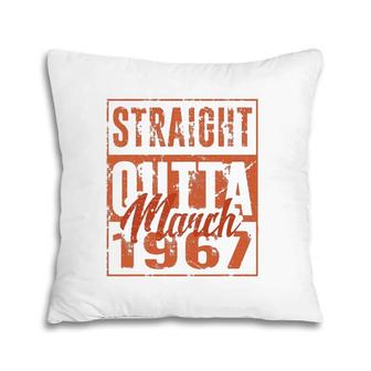 Retro Straight Outta March 1967 Birthday Gift Pillow | Mazezy