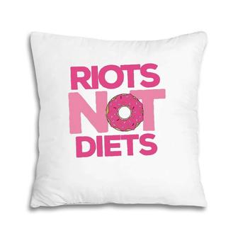 Riots Not Diets Doughnuts Funny Feminist Christmas Gift Pillow | Mazezy