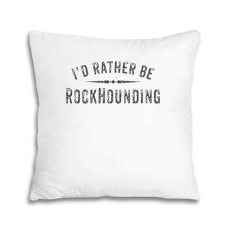 Rock Hunting And Collecting About Rockhounding Pillow | Mazezy