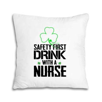 Safety First Drink With A Nurse Beer Lovers St Patrick's Day Pillow | Mazezy