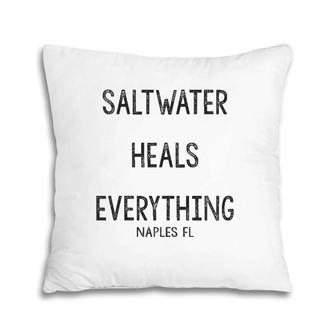 Saltwater Heals Everything Naples Florida Pillow | Mazezy