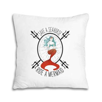 Save A Seahorse Ride A Mermaid - Funny Beach Vacation Pillow | Mazezy