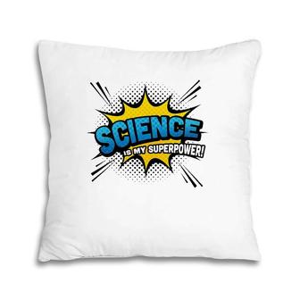 Science Is My Superpower Comic Book Style Pillow | Mazezy