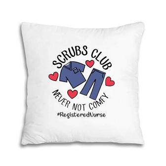 Scubs Club Never Not Comfy Registered Nurse Pillow | Mazezy
