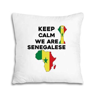 Senegal Africa Football 2022 Keep Calm We Are Senegalese Pillow | Mazezy