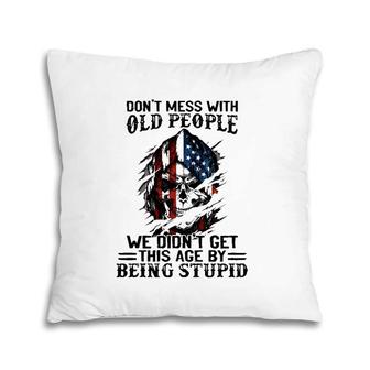 Senior Citizens Old Age Joke Don't Mess With Old People Being Stupid Pillow | Mazezy