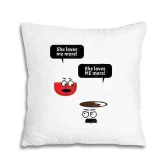 She Loves Me More Tee Funny Women's Gif Pillow | Mazezy UK