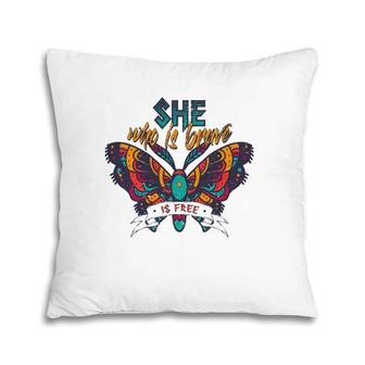 She Who Is Brave Is Free Funny Vintage Butterfly Color Pillow | Mazezy