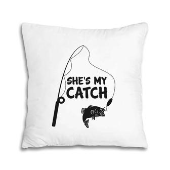 She's My Catch Clothing Fishing Gift Husband Matching Couple Pillow | Mazezy