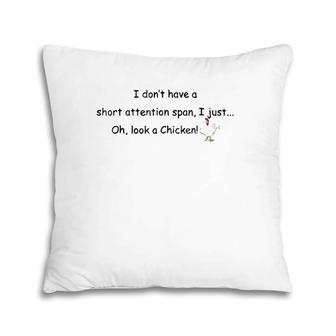 Short Attention Span Chicken Slogan Pillow | Mazezy