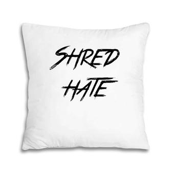 Shred Hate Anti-Bullying Kindness Pillow | Mazezy