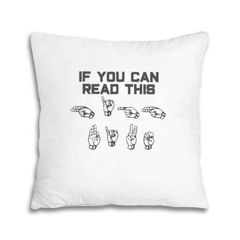 Sign Language Lover Asl If You Can Read This High Five Pillow | Mazezy UK