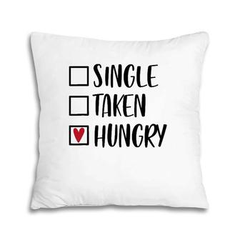 Single Taken Hungry Funny Valentine's Day Food Lover Pillow | Mazezy