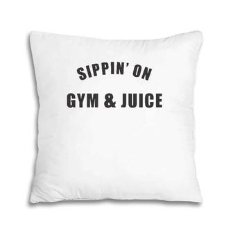 Sippin' On Gym & Juice Funny Workout Gym Pillow | Mazezy