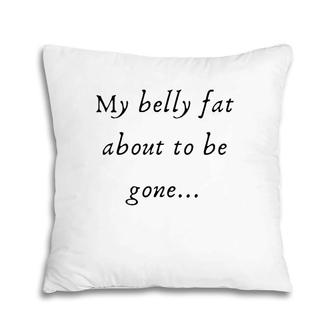 Slimthick And Fit My Bellyfat About To Be Gone Pillow | Mazezy