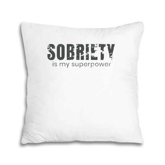 Sobriety Is My Superpower Sober Gift Pillow | Mazezy