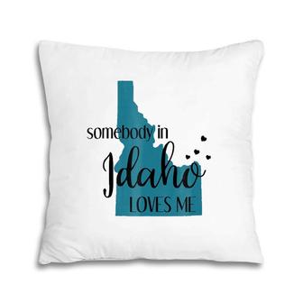 Somebody In Idaho Loves Me Id State Pillow | Mazezy