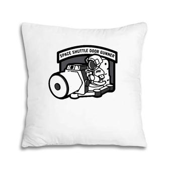 Space Shuttle Door Gunner Humor Gift Pillow | Mazezy