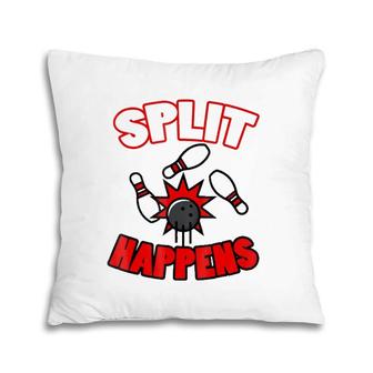 Split Happensfunny Bowling Gift For Bowlers Pillow | Mazezy