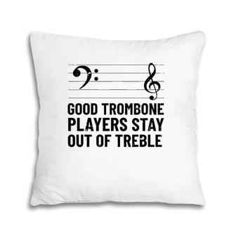 Stay Out Of Treble Trombone Player Brass Trombone Pillow | Mazezy
