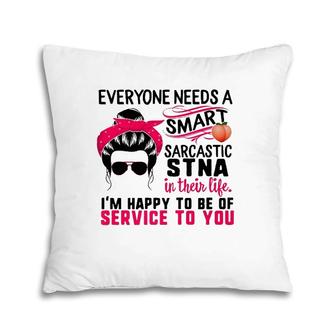 Stna Nurse Smart Sarcastic Messy Bun Nurses Week Nursing Pillow | Mazezy