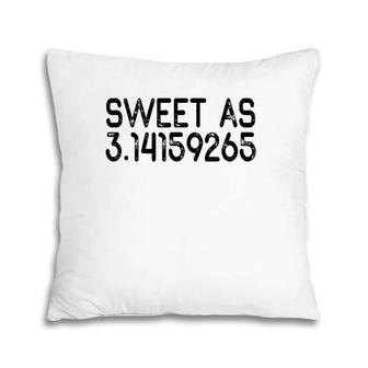 Sweet As 314 Pi Teacher - Teacher Appreciation Pillow | Mazezy